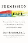 Permission to Feel: Unlocking the Power of Emotions to Help Our Kids, Ourselves, and Our Society Thrive Cover Image