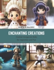 Enchanting Creations: Crochet Amigurumi Dolls for Inspiration and Fun Cover Image