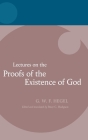 Hegel: Lectures on the Proofs of the Existence of God (Hegel Lectures) Cover Image