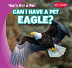 Can I Have a Pet Eagle? By Michou Franco Cover Image