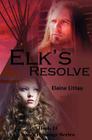 Elk's Resolve: Nan's Heritage Series By Jonna Feavel, Elaine Littau Cover Image
