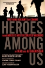 Heroes Among Us: Firsthand Accounts of Combat From America's Most Decorated Warriors in Iraq and Afghanistan Cover Image