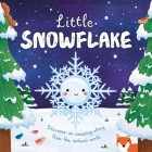 Nature Stories: Little Snowflake: Discover an Amazing Story from the Natural World-Padded Board Book By IglooBooks Cover Image
