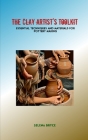 The Clay Artist's Toolkit: Essential Techniques and Materials for Pottery Making By Selena Bryce Cover Image