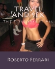 Travel And Sex: The Title Says It All By Roberto Ferrari Cover Image