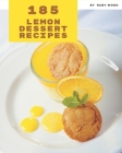 185 Lemon Dessert Recipes: A Lemon Dessert Cookbook for All Generation Cover Image
