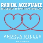Radical Acceptance Lib/E: The Secret to Happy, Lasting Love By Andrea Miller, Andrea Miller (Read by) Cover Image
