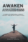 Awaken Your Awareness: A Journey into Mindfulness to Improve your Body, Mind and Soul in Time of Chaos Cover Image