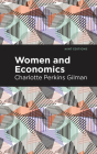 Women and Economics By Charlotte Perkins Gilman, Mint Editions (Contribution by) Cover Image