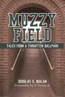 Muzzy Field: Tales from a Forgotten Ballpark By Douglas S. Malan Cover Image