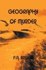 Geography of Murder By P. a. Brown Cover Image
