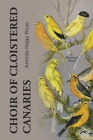 Choir of Cloistered Canaries: A Historical Novel By Armida Nagy Rose Cover Image