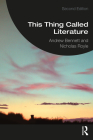 This Thing Called Literature: Reading, Thinking, Writing Cover Image