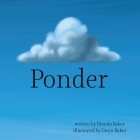 Ponder By Gwyn Baker (Illustrator), Brenda Baker Cover Image