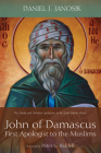 John of Damascus, First Apologist to the Muslims By Daniel J. Janosik, Peter G. Riddell (Foreword by) Cover Image