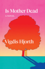 Is Mother Dead (Verso Fiction) By Vigdis Hjorth, Charlotte Barslund (Translated by) Cover Image