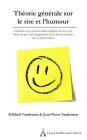 Théorie générale sur le rire et l'humour: Unification des théories philosophiques du rire et de l'humour par le développement d'une théorie générale s By Jean-Pierre Vandeuren, Mikhael Vandeuren Cover Image