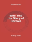 Who Told the Story of Karbala: History Briefs Cover Image