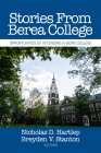 Stories From Berea College: Opportunities of Attending a Work College By Nicholas D. Hartlep (Editor), Breyden V. Stanton (Editor) Cover Image