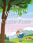 The Wisdom of Uncle Fuzz By Ellen Guettler Cover Image