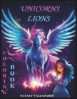 Unicorns Lions: Coloring Book By Nataly Valladares Cover Image
