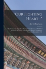 Our Fighting Heart--: the Story of the Republic of Korea Armed Forces, as Published in a Series of Articles in the Scripps-Howard Newspapers By Jim Griffing 1914- Lucas Cover Image