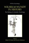 Wilhelm Wundt in History: The Making of a Scientific Psychology (Path in Psychology) By Robert W. Rieber (Editor), David K. Robinson (Editor) Cover Image