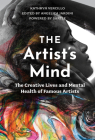 The Artist's Mind: The Creative Lives and Mental Health of Famous Artists By Kathryn Vercillo, Angelica Jardini (Editor), Sartle Inc (Other) Cover Image