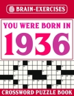 Crossword Puzzle Book: You Were Born In 1936: Brain Exercises Crossword Puzzles For Adults Cover Image