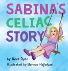 Sabina's Celiac Story By Neva Ryan, Behnaz Hajielyasi (Illustrator) Cover Image