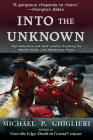 Into the Unknown: High Adventure and Hard Lessons Exploring the World's Great, Lost Wilderness Rivers Cover Image