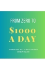 From Zero To $1000 In A Day: Unconventional Ways to Make a Fortune in Canadian Dollars! By Justin Brown Cover Image