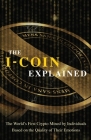 The I-Coin Explained: The World's First Crypto Mined by Individuals Based on the Quality of Their Emotions By Maxime Drouin Cover Image