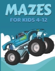 mazes for kids 4-12: monster truck Activity Book for Kids - Problem-Solving (Maze Books for Kids) Fun and Challenging Mazes for Children 8- By Publisher Activity Cover Image