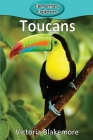Toucans (Elementary Explorers #102) By Victoria Blakemore Cover Image