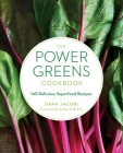 The Power Greens Cookbook: 140 Delicious Superfood Recipes By Dana Jacobi Cover Image