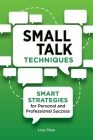 Small Talk Techniques: Smart Strategies for Personal and Professional Success Cover Image