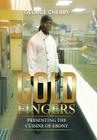 Gold Fingers: Presenting the Cuisine of Ebony By George Cherry Cover Image
