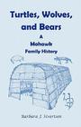Turtles, Wolves, and Bears: A Mohawk Family History By Barbara J. Sivertsen Cover Image