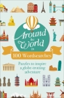 Around the World in 100 Wordsearches: Puzzles to Inspire a Globe-Trotting Adventure By Eric Saunders Cover Image