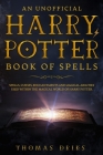 An Unofficial Harry Potter Book of Spells: Spells, Curses, Enchantments and Magical Abilities Used Within the Magical World of Harry Potter Cover Image