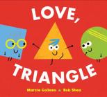 Love, Triangle By Marcie Colleen, Bob Shea (Illustrator) Cover Image