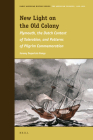 New Light on the Old Colony: Plymouth, the Dutch Context of Toleration, and Patterns of Pilgrim Commemoration (Early American History #10) By Jeremy Bangs Cover Image