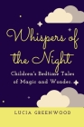 Whispers of the Night: Children's Bedtime Tales of Magic and Wonder By Lucia Greenwood Cover Image