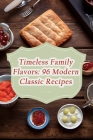 Timeless Family Flavors: 96 Modern Classic Recipes By The Tantalizing Twist Inab Cover Image