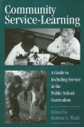 Community Service-Learning: A Guide to Including Service in the Public School Curriculum (Suny Series) Cover Image