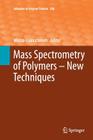 Mass Spectrometry of Polymers - New Techniques (Advances in Polymer Science #248) Cover Image