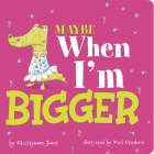 Maybe When I'm Bigger (Little Boost) By Mark Chambers (Illustrator), Christianne Jones Cover Image