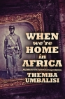 When We're Home In Africa: Large Print Edition By Themba Umbalisi Cover Image