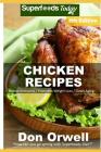 Chicken Recipes: Over 85 Low Carb Chicken Recipes suitable for Dump Dinners Recipes full of Antioxidants and Phytochemicals By Don Orwell Cover Image